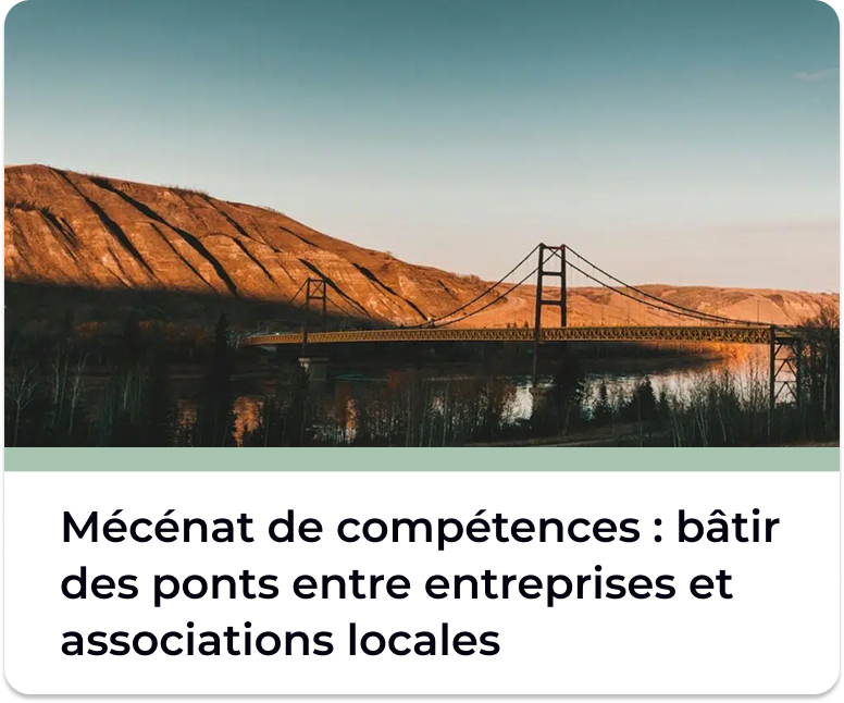 Mécénat de compétences : ponts entreprises associations